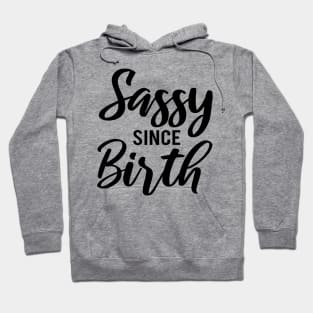 Sassy Since Birth Hoodie